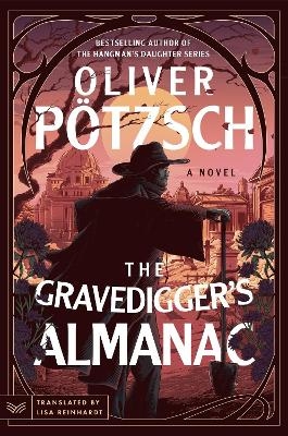 The Gravedigger’s Almanac - Oliver Pötzsch