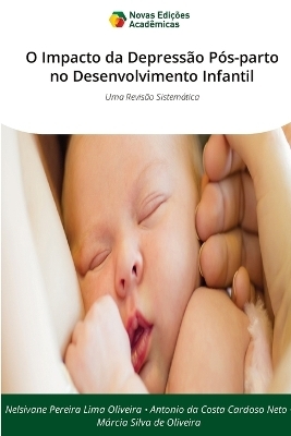 O Impacto da Depressão Pós-parto no Desenvolvimento Infantil - Nelsivane Pereira Lima Oliveira, Antonio da Costa Cardoso Neto, Márcia Silva de Oliveira