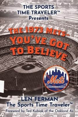 The 1973 Mets - You've Got to Believe - Len Ferman