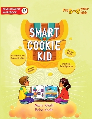 Smart Cookie Kid For 5-6 Year Olds Educational Development Workbook 12 - Mary Khalil, Baha Kodir