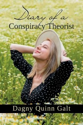 Diary of a Conspiracy Theorist - Dagny Quinn Galt