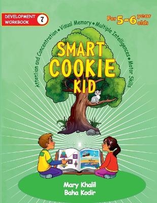 Smart Cookie Kid For 5-6 Year Olds Educational Development Workbook 7 - Mary Khalil, Baha Kodir