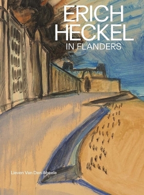 Erich Heckel in Flanders - Lieven Van Den Abeele