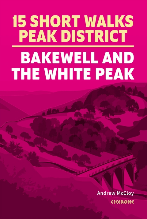 15 Short Walks in the Peak District - Bakewell and the White Peak - Andrew McCloy