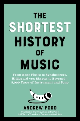 The Shortest History of Music - Andrew Ford