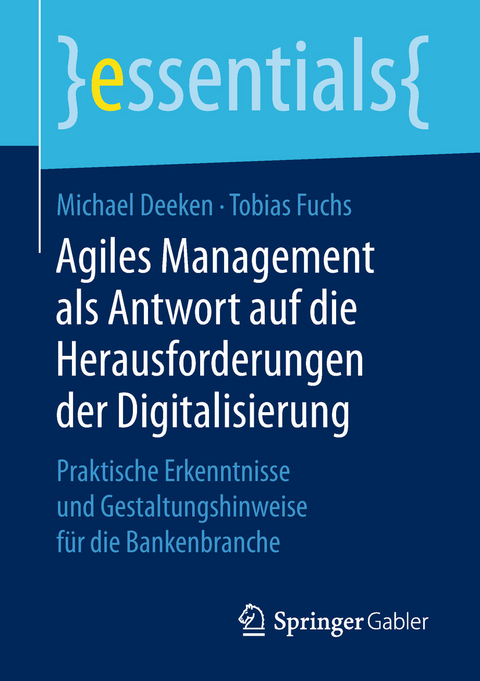 Agiles Management als Antwort auf die Herausforderungen der Digitalisierung - Michael Deeken, Tobias Fuchs