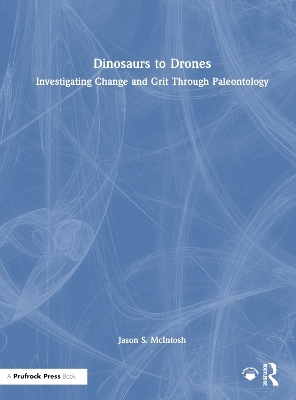 Dinosaurs to Drones - Jason S. McIntosh