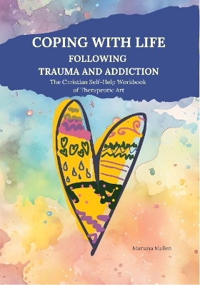 COPING WITH LIFE FOLLOWING TRAUMA AND ADDICTION