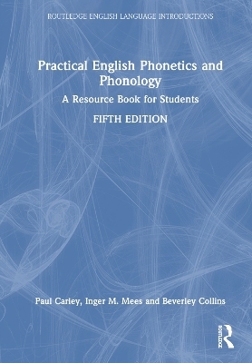 Practical English Phonetics and Phonology - Paul Carley, Inger M. Mees, Beverley Collins