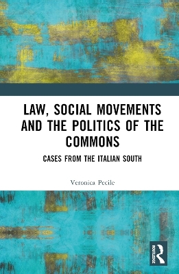 Law, Social Movements and the Politics of the Commons - Veronica Pecile