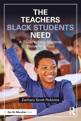 The Teachers Black Students Need - Zachary Scott Robbins