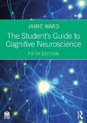 The Student's Guide to Cognitive Neuroscience - Jamie Ward