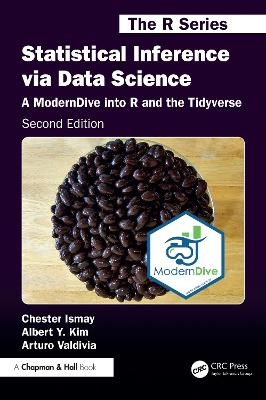 Statistical Inference via Data Science - Chester Ismay, Albert Y. Kim, Arturo Valdivia