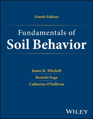 Fundamentals of Soil Behavior - James K. Mitchell, Kenichi Soga, Catherine O'Sullivan