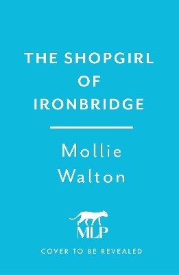 The Shopgirl of Ironbridge - Mollie Walton