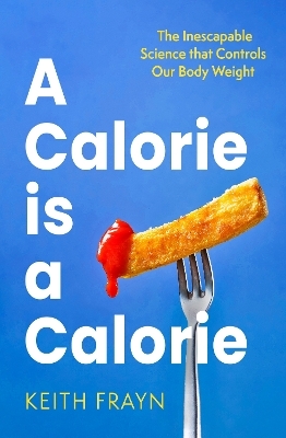 A Calorie is a Calorie - Keith Frayn