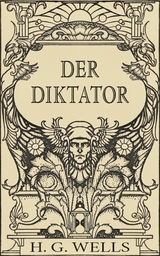 Der Diktator oder Mr. Parham wird allmächtig (Roman) - H. G. Wells