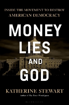 Money, Lies, and God - Katherine Stewart