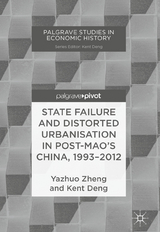 State Failure and Distorted Urbanisation in Post-Mao's China, 1993–2012 - Yazhuo Zheng, Kent Deng