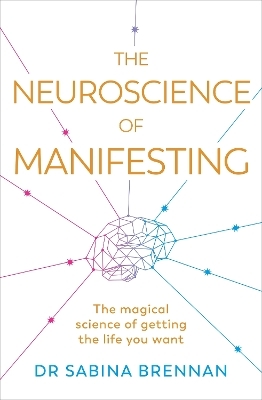 The Neuroscience of Manifesting - Dr Sabina Brennan