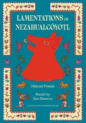 Lamentations of Nezahualcoyotl -  Nezahualcoyotl