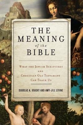 The Meaning of the Bible - Douglas A. Knight