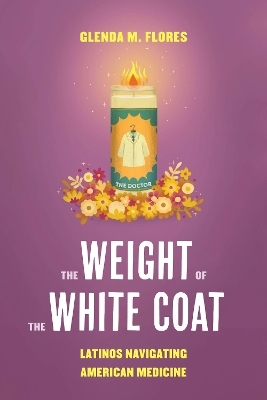 The Weight of the White Coat - Glenda M. Flores