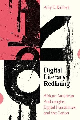 Digital Literary Redlining - Amy E. Earhart