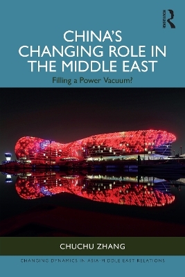 China’s Changing Role in the Middle East - Chuchu Zhang