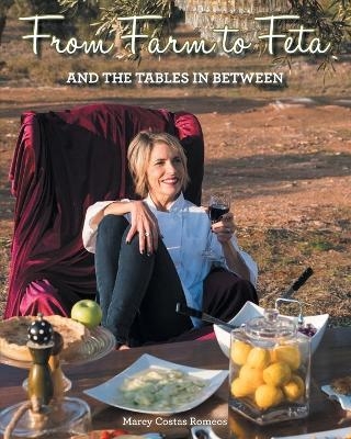 From Farm to Feta and the Tables In Between - Marcy Costas Romeos