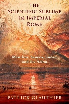 The Scientific Sublime in Imperial Rome - Patrick Glauthier