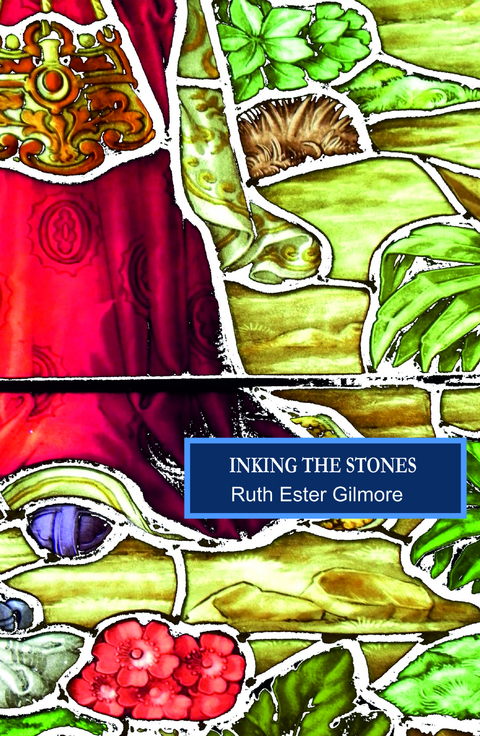 Inking the Stones - Ruth Esther Gilmore