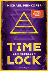 Timelock, Band 1: Zeitrebellen - Michael Peinkofer