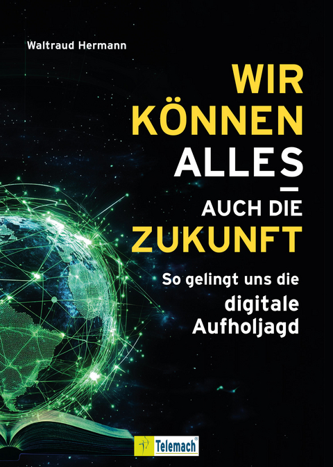 Wir können alles – auch die Zukunft! - Waltraud Hermann