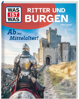 WAS IST WAS Ritter und Burgen. Ab ins Mittelalter! - Dr. Andrea Schaller