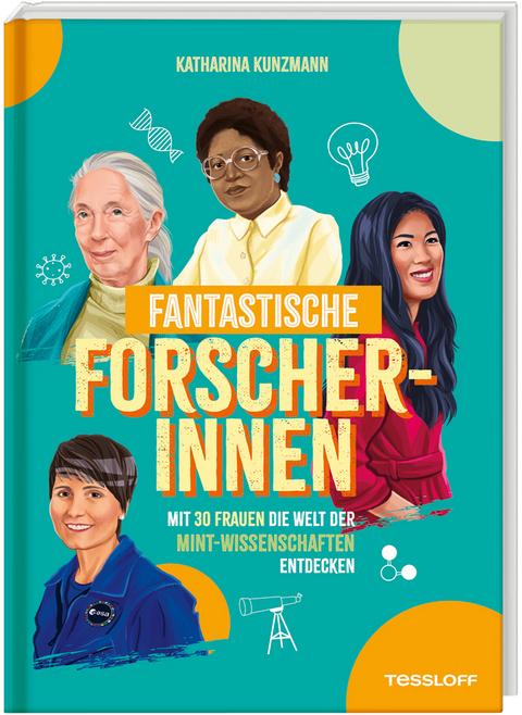 Fantastische Forscherinnen. Mit 30 Frauen die Welt der MINT-Wissenschaften entdecken - Katharina Kunzmann