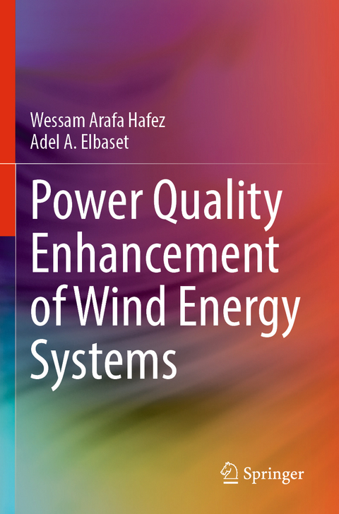 Power Quality Enhancement of Wind Energy Systems - Wessam Arafa Hafez, Adel A. Elbaset