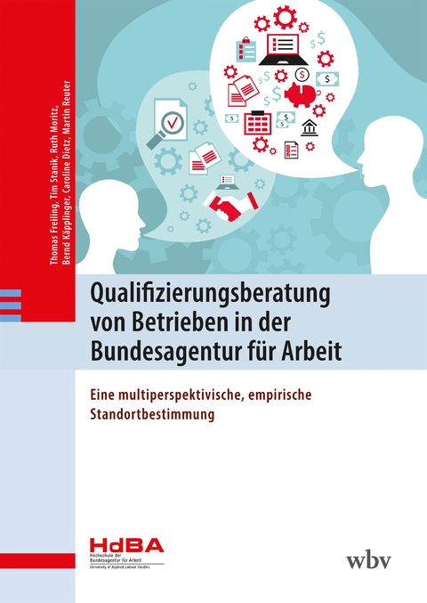 Qualifizierungsberatung von Betrieben in der Bundesagentur für Arbeit - Thomas Freiling, Tim Stanik, Ruth Moritz, Bernd Käpplinger, Martin Reuter, Caroline Dietz