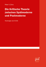 Die Kritische Theorie zwischen Spätmoderne und Postmoderne - Peter V. Zima