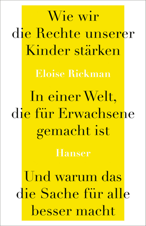 Wie wir die Rechte unserer Kinder stärken in einer Welt, die für Erwachsene gemacht ist, und warum das die Sache für alle besser macht - Eloise Rickman