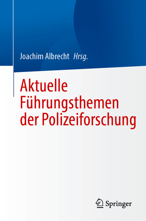 Aktuelle Führungsthemen der Polizeiforschung - 