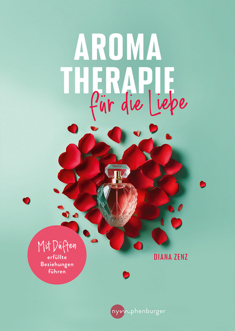 Aromatherapie für die Liebe - Diana Zenz