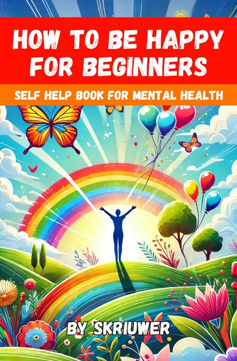 How to Be Happy for Beginners - Auke de Haan