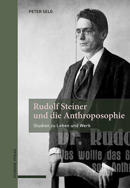 Rudolf Steiner und die Anthroposophie - Peter Selg