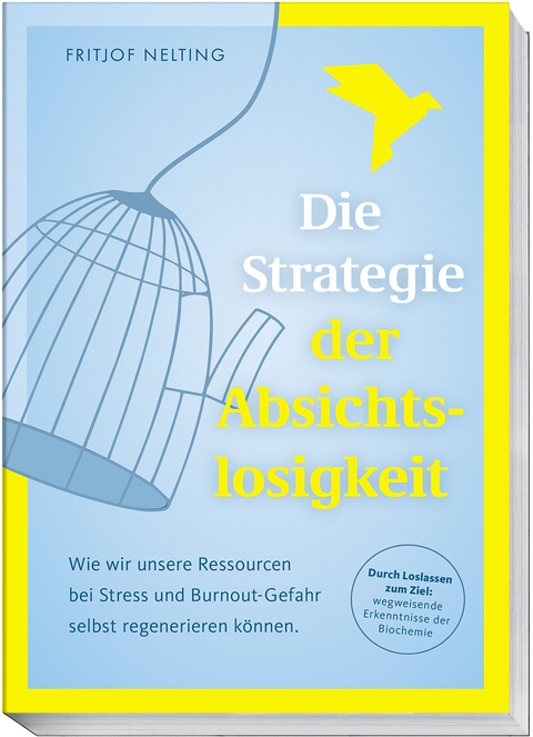 Die Strategie der Absichtslosigkeit - Fritjof Nelting