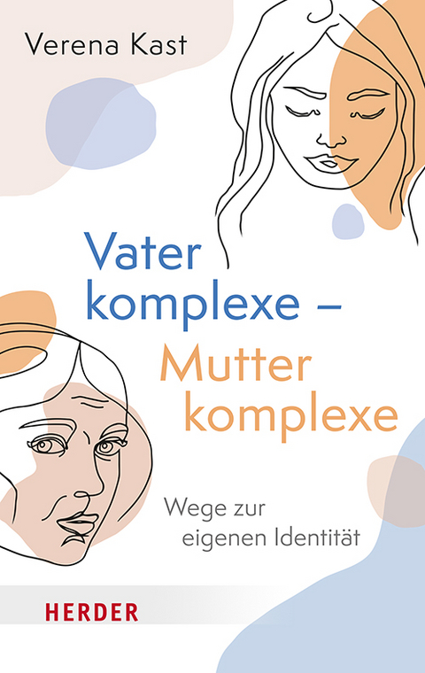 Vaterkomplexe – Mutterkomplexe - Verena Kast