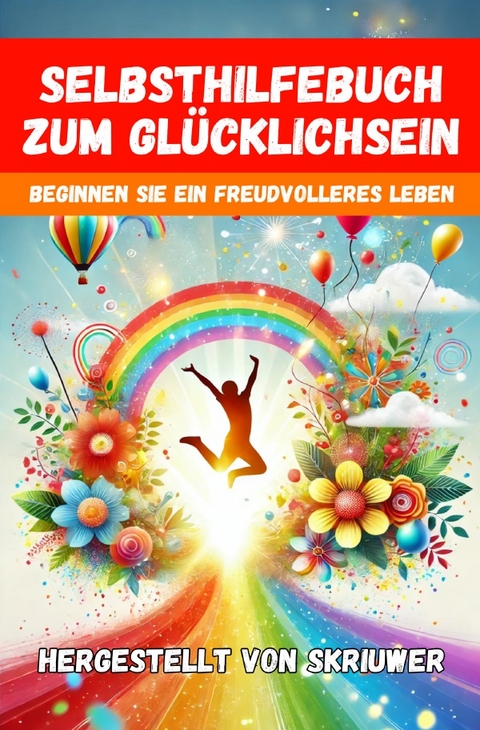 Ein Selbsthilfebuch zum Glücklichsein - Auke de Haan