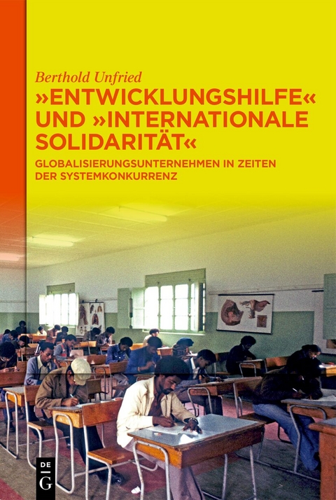 "Entwicklungshilfe" und "Internationale Solidarität" - Berthold Unfried