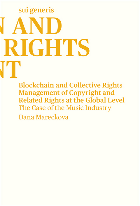 Blockchain and Collective Rights Management of Copyright and Related Rights at the Global Level: The Case of the Music Industry - Dana Mareckova