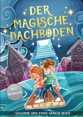 Der magische Dachboden - Susanne Garcia, Emma Beier